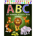 ABC Dot Markers Activity Book (Animals): Learn With Alphabet ABC Animals - Gift For Kids Ages 1-3, 2-4, 3-5, Baby, Toddler, ... (Dot Markers Alphabet - Paperback
