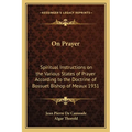 On Prayer: Spiritual Instructions on the Various States of Prayer According to the Doctrine of Bossuet Bishop of Meaux 1931 - Paperback