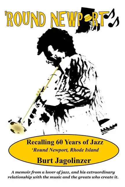 Round Newport: Recalling 60 Years of Jazz 'Round Newport, Rhode Island - Paperback