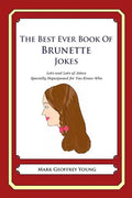 The Best Ever Book of Brunette Jokes: Lots and Lots of Jokes Specially Repurposed for You-Know-Who - Paperback