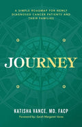 Journey: A Simple Roadmap for Newly Diagnosed Cancer Patients and Their Families - Paperback