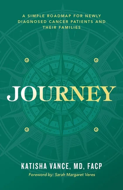 Journey: A Simple Roadmap for Newly Diagnosed Cancer Patients and Their Families - Paperback