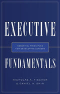 Executive Fundamentals: Essential Principles for Developing Leaders - Paperback