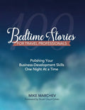 100 Bedtime Stories For Travel Professionals: Polishing Your Business-Developing Skills One Night At a Time - Paperback