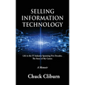 Selling Information Technology: Life in the IT Industry Spanning Five Decades. The Story of My Career. - Hardcover