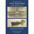 The Sinking of the U. S. S. Eagle PE-56, Silent Victim of the U-853: The Greatest, Recently Solved Mystery in New England's Naval and Maritime History - Paperback