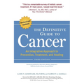 The Definitive Guide to Cancer: An Integrative Approach to Prevention, Treatment, and Healing - Paperback
