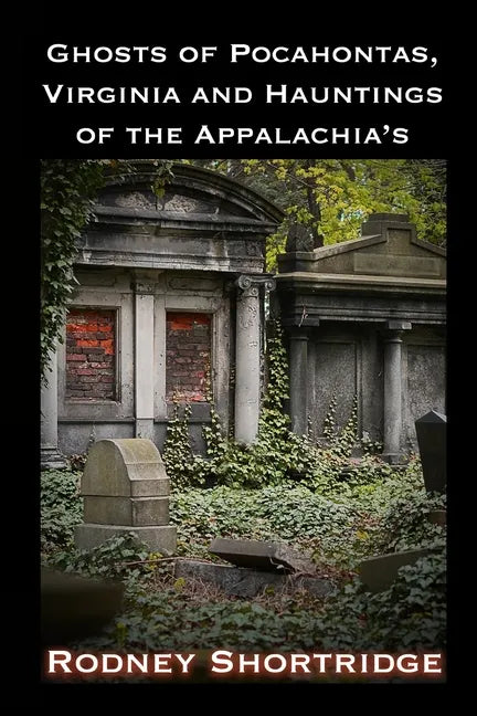 Ghosts of Pocahontas, Virginia and the Hauntings of the Appalachias - Paperback