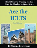 Ace the IELTS: IELTS General Module - How to Maximize Your Score (3rd edition) - Paperback