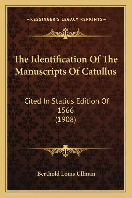 The Identification of the Manuscripts of Catullus: Cited in Statius Edition of 1566 (1908) - Paperback