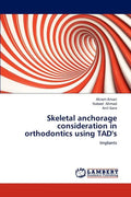 Skeletal anchorage consideration in orthodontics using TAD's - Paperback