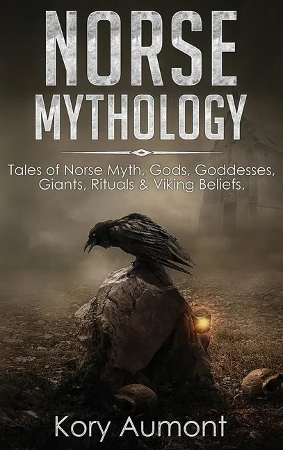 Norse Mythology: Tales of Norse Myth, Gods, Goddesses, Giants, Rituals & Viking Beliefs - Hardcover