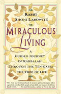 Miraculous Living: A Guided Journey in Kabbalah Through the Ten Gates of the Tree of Life - Paperback