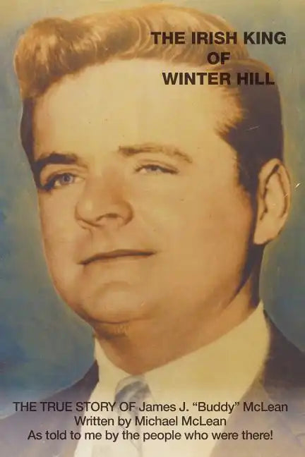 The Irish King of Winter Hill: The True Story of James J. "Buddy" McLean - Paperback