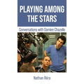 Playing Among the Stars: Conversations with Damien Chazelle - Hardcover