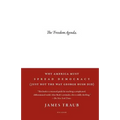 The Freedom Agenda: Why America Must Spread Democracy (Just Not the Way George Bush Did) - Paperback