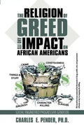 The Religion of Greed And Its Impact On African Americans: Social Engineered Progressive Genicide - Paperback