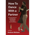 How to Dance with a Partner: The Gentle Method of Unambiguously Communicating Every Step in Every Social Dance - Paperback