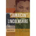 A Jamaican in Lincolnshire: From the Wartime RAF to a Life in Boston - Hardcover