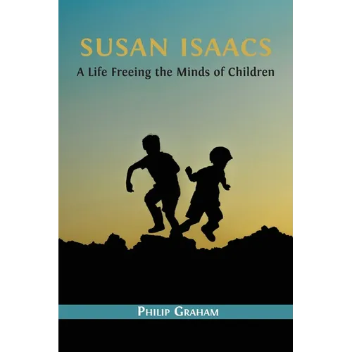 Susan Isaacs: A Life Freeing the Minds of Children - Paperback