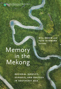 Memory in the Mekong: Regional Identity, Schools, and Politics in Southeast Asia - Paperback