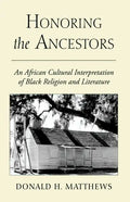 Honoring the Ancestors: An African Cultural Interpretation of Black Religion and Literature - Paperback