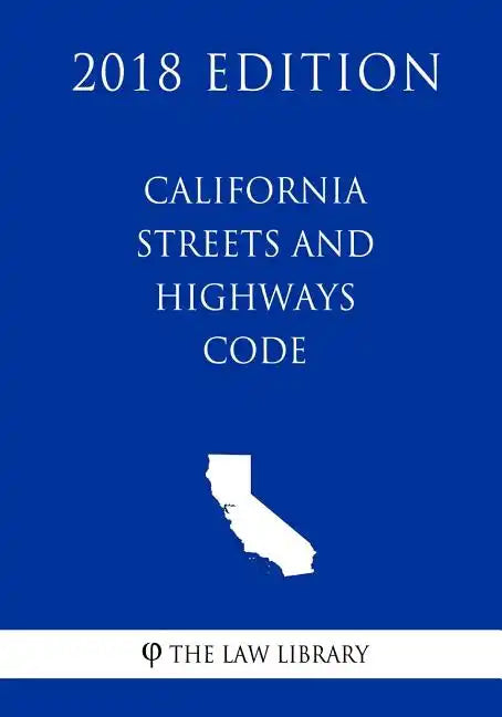 California Streets and Highways Code (2018 Edition) - Paperback