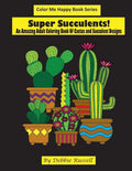 Super Succulents!: An Adult Coloring Book Of Cactus and Succulents - Paperback