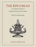 The Epicurean: A Complete Treatise of Analytical and Practical Studies on the Culinary Art - Paperback