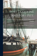 Fort Duquesne and Fort Pitt.: Early Names of Pittsburgh Streets - Paperback