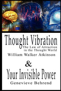 Thought Vibration or the Law of Attraction in the Thought World & Your Invisible Power By William Walker Atkinson and Genevieve Behrend - 2 Bestseller - Paperback