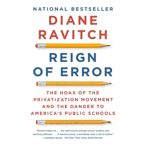 Reign of Error: The Hoax of the Privatization Movement and the Danger to America's Public Schools - Paperback