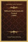 Billiards Mathematically Treated (1904) - Hardcover