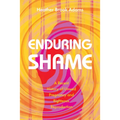 Enduring Shame: A Recent History of Unwed Pregnancy and Righteous Reproduction - Paperback
