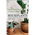 Houseplants: Which Plant to Choose According to Lifestyle (Unlock the Secrets to Bringing Nature Indoors and Transforming Your Living Space) - Paperback