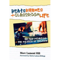 Beats, Rhymes, and Classroom Life: Hip-Hop Pedagogy and the Politics of Identity - Paperback