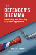 The Defender's Dilemma: Identifying and Deterring Gray-Zone Aggression - Paperback