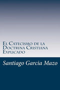 El Catecismo de la Doctrina Cristiana Explicado - Paperback