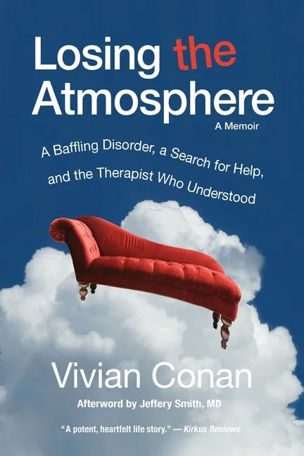 Losing the Atmosphere, A Memoir: A Baffling Disorder, a Search for Help, and the Therapist Who Understood - Paperback