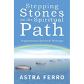 Stepping Stones on the Spiritual Path: Inspirational Spiritual Writings - Paperback
