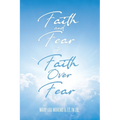 Faith and Fear to Faith Over Fear - Paperback