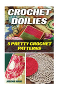 Crochet Doilies: 5 Amazing Crochet Patterns - Paperback