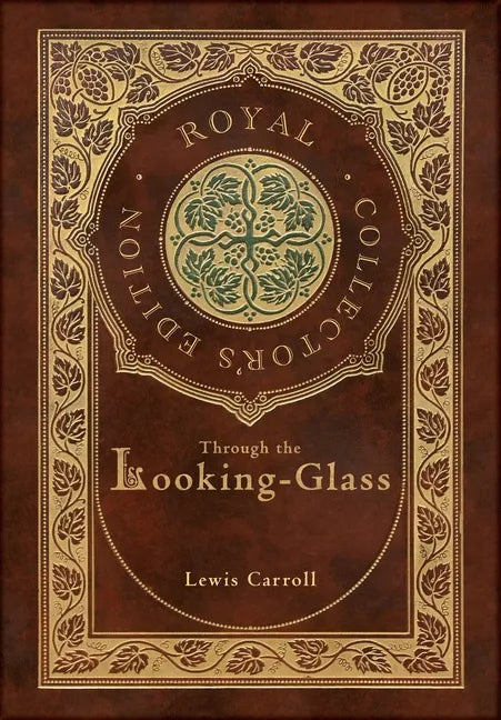 Through the Looking-Glass (Royal Collector's Edition) (Illustrated) (Case Laminate Hardcover with Jacket) - Hardcover
