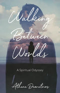 Walking Between Worlds: A Spiritual Odyssey - Paperback