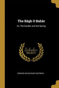 The Bāgh O Bahār: Or, The Garden and the Spring - Paperback