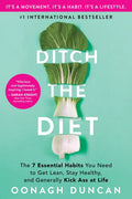 Ditch the Diet: The 7 Essential Habits You Need to Get Lean, Stay Healthy, and Generally Kick Ass at Life - Paperback