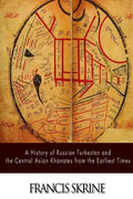 A History of Russian Turkestan and the Central Asian Khanates from the Earliest Times - Paperback