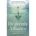 Heavenly Alliance: Call on Your Spirit Guides, Ancestors, and Angels to Manifest the Life You Want - Paperback