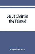 Jesus Christ in the Talmud, Midrash, Zohar, and the liturgy of the synagogue - Paperback