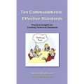 The Ten Commandments for Effective Standards: Practical Insights for Creating Technical Standards - Paperback